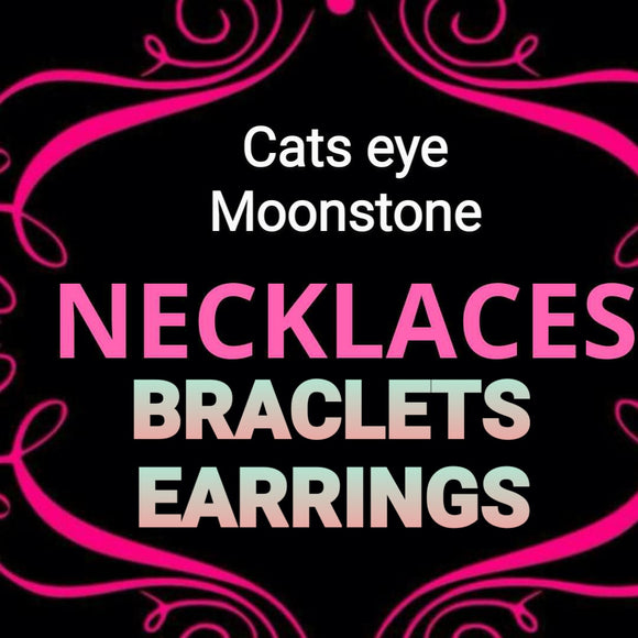 Moonstone, Cat's eye, tiger's eye Necklaces, Bracelets, or Earrings